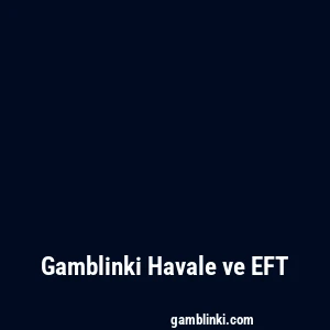 Gamblinki Havale ve EFT