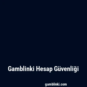 Gamblinki Hesap Güvenliği