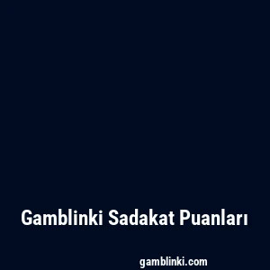 Gamblinki Sadakat Puanları
